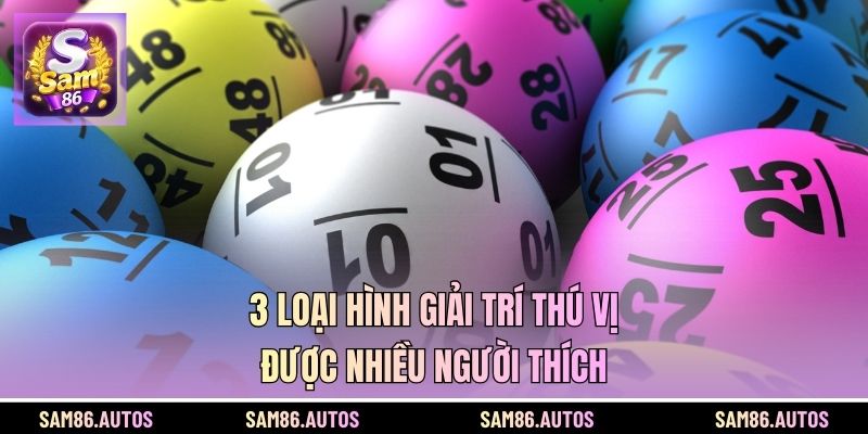 3 loại hình giải trí thú vị được nhiều người thích