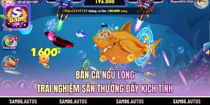 Bắn Cá Ngũ Long - Trải Nghiệm Săn Thưởng Đầy Kịch Tính