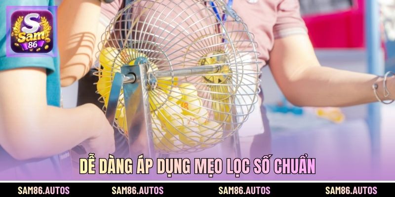 Dễ dàng áp dụng mẹo lọc số chuẩn