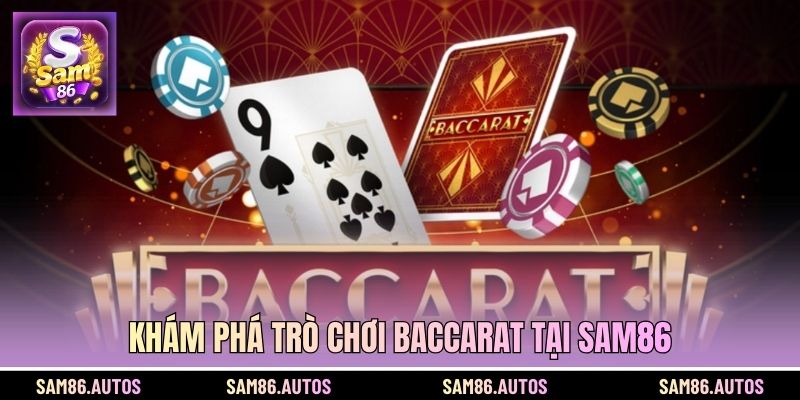 Khám phá trò chơi Baccarat tại nhà cái SAM86