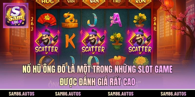 Nổ hũ ông đồ là một trong những slot game được đánh giá rất cao