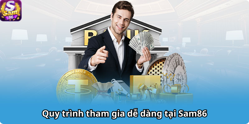 Quy trình tham gia dễ dàng tại Sam86