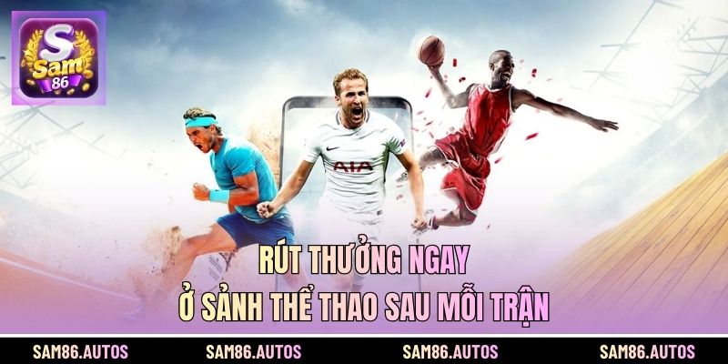 Rút thưởng ngay ở sảnh thể thao sau mỗi trận