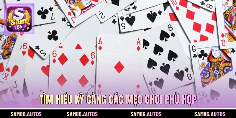 Tìm hiểu kỹ càng các mẹo chơi phù hợp