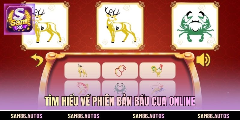 Tìm hiểu về phiên bản Bầu Cua online