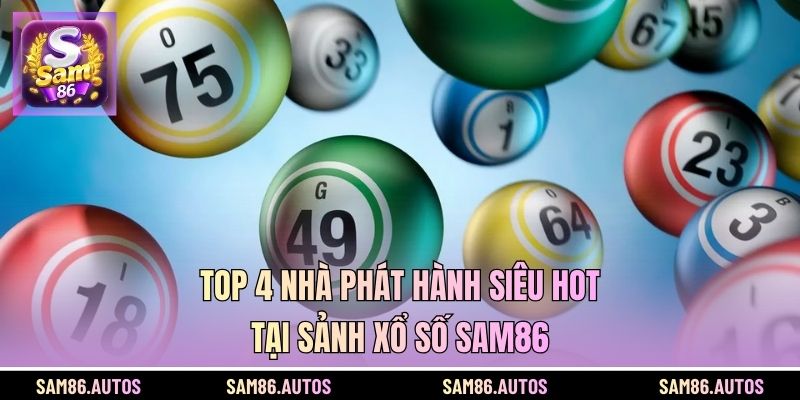 Top 4 nhà phát hành siêu hot tại sảnh xổ số SAM86